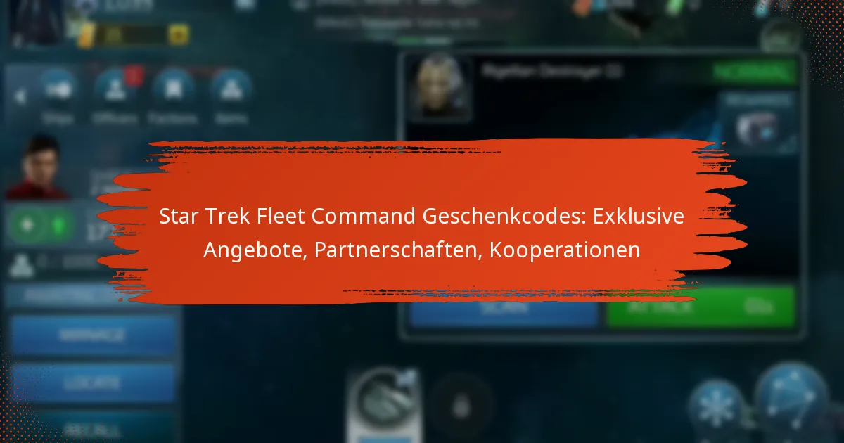 Star Trek Fleet Command Geschenkcodes: Exklusive Angebote, Partnerschaften, Kooperationen