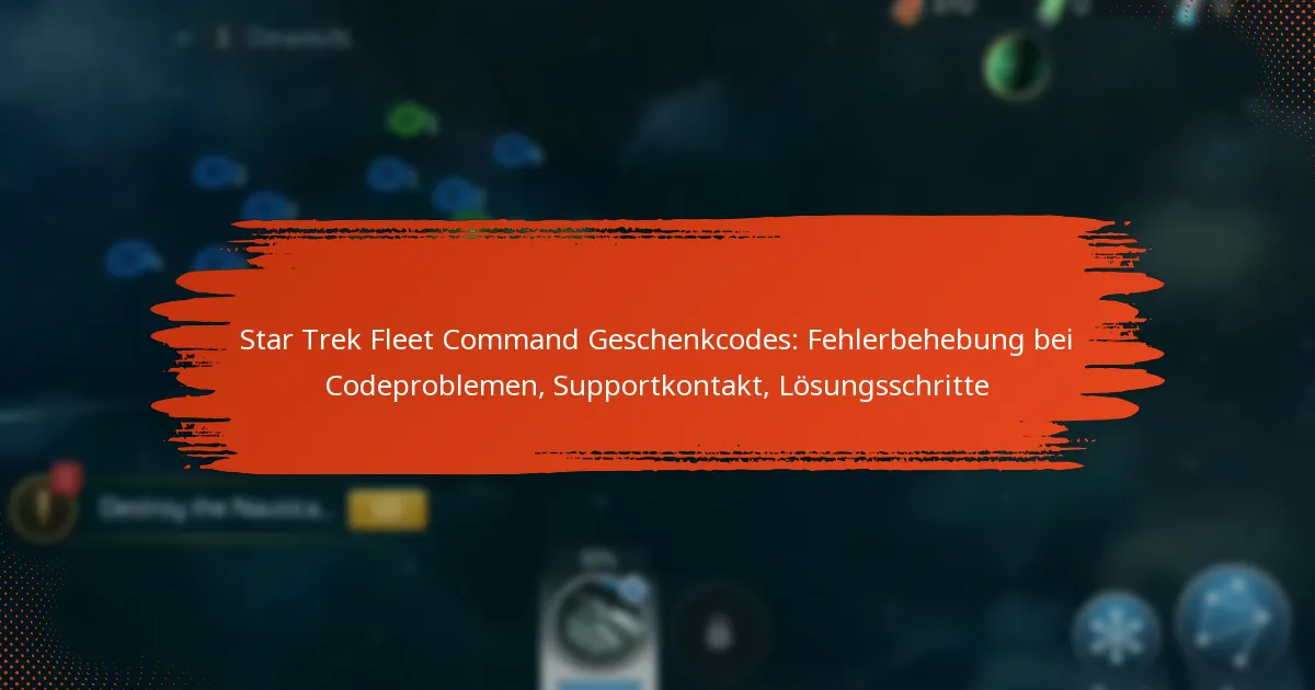 Star Trek Fleet Command Geschenkcodes: Fehlerbehebung bei Codeproblemen, Supportkontakt, Lösungsschritte
