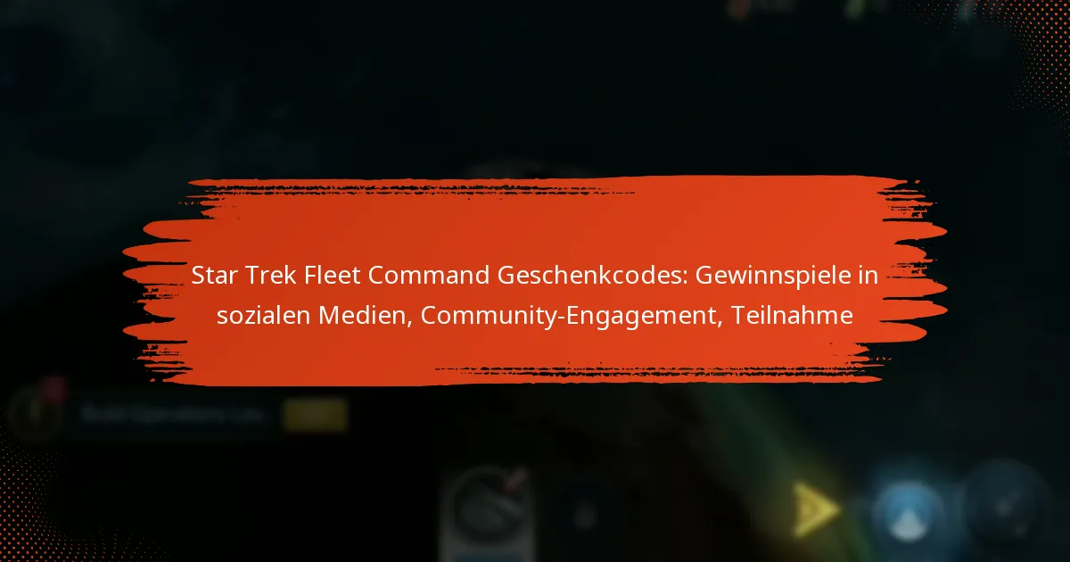 Star Trek Fleet Command Geschenkcodes: Gewinnspiele in sozialen Medien, Community-Engagement, Teilnahme