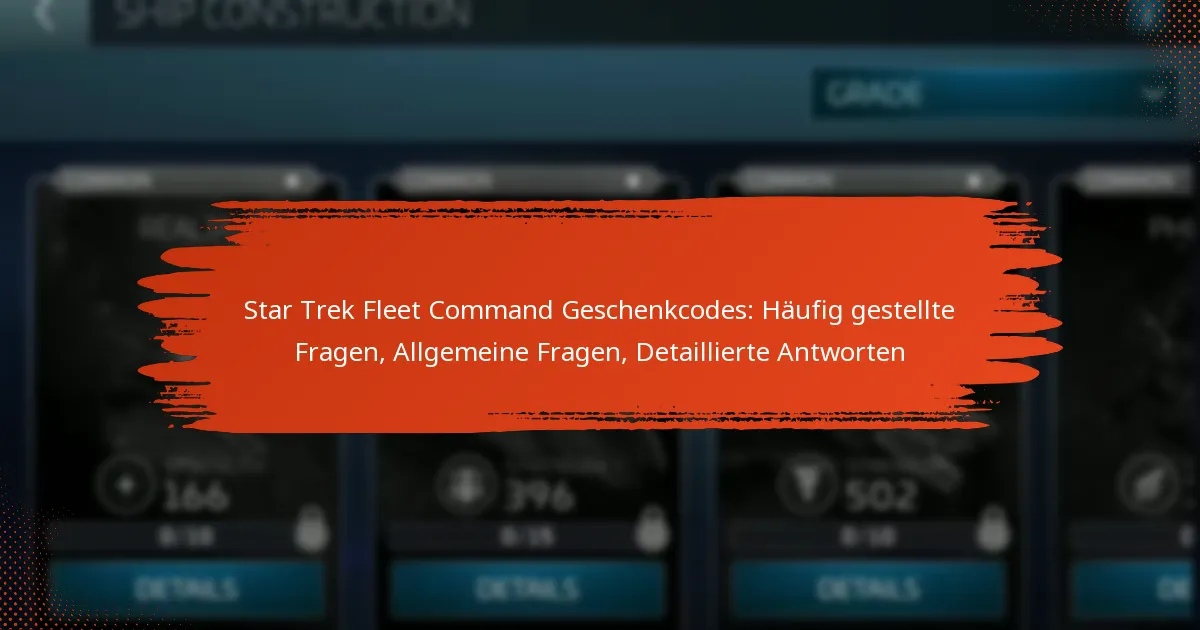 Star Trek Fleet Command Geschenkcodes: Häufig gestellte Fragen, Allgemeine Fragen, Detaillierte Antworten