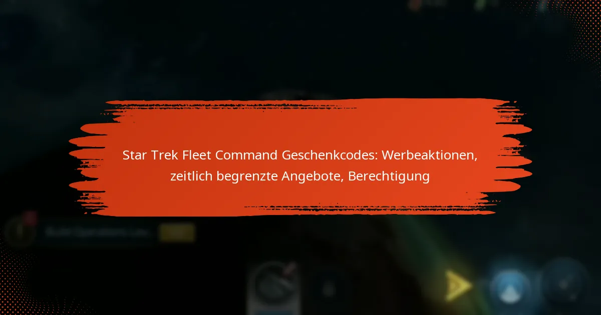 Star Trek Fleet Command Geschenkcodes: Werbeaktionen, zeitlich begrenzte Angebote, Berechtigung