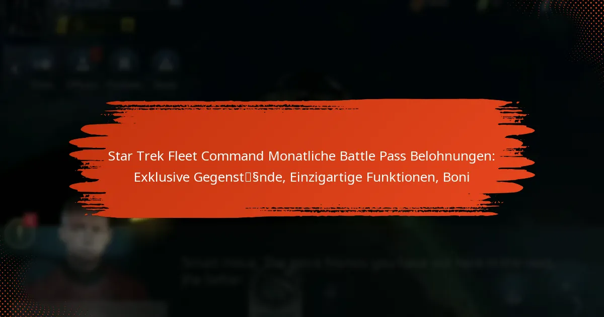 Star Trek Fleet Command Monatliche Battle Pass Belohnungen: Exklusive Gegenstände, Einzigartige Funktionen, Boni