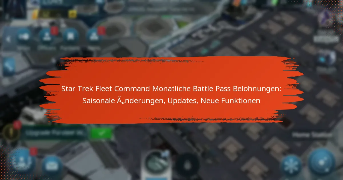Star Trek Fleet Command Monatliche Battle Pass Belohnungen: Saisonale Änderungen, Updates, Neue Funktionen