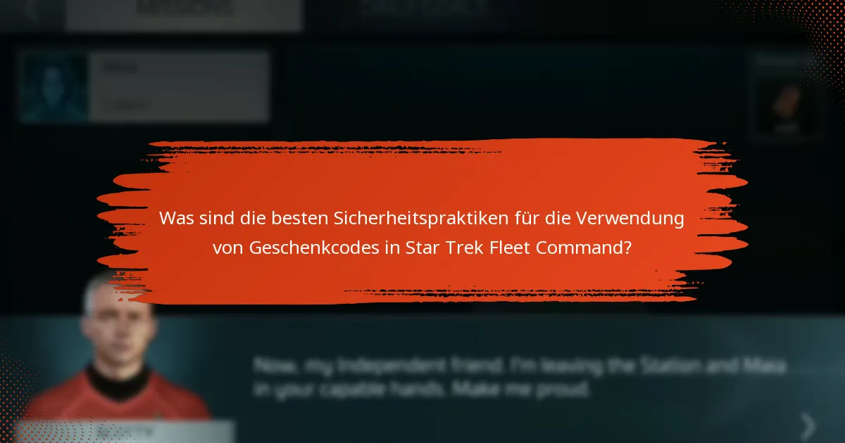 Wie kann ich die Legitimität von Geschenkcodes für Star Trek Fleet Command überprüfen?
