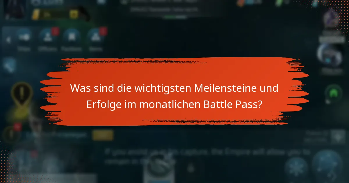 Was sind die wichtigsten Meilensteine und Erfolge im monatlichen Battle Pass?