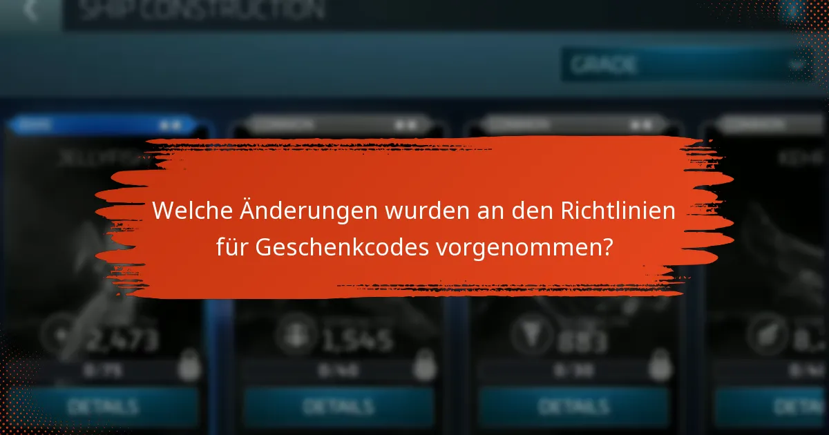 Welche Änderungen wurden an den Richtlinien für Geschenkcodes vorgenommen?