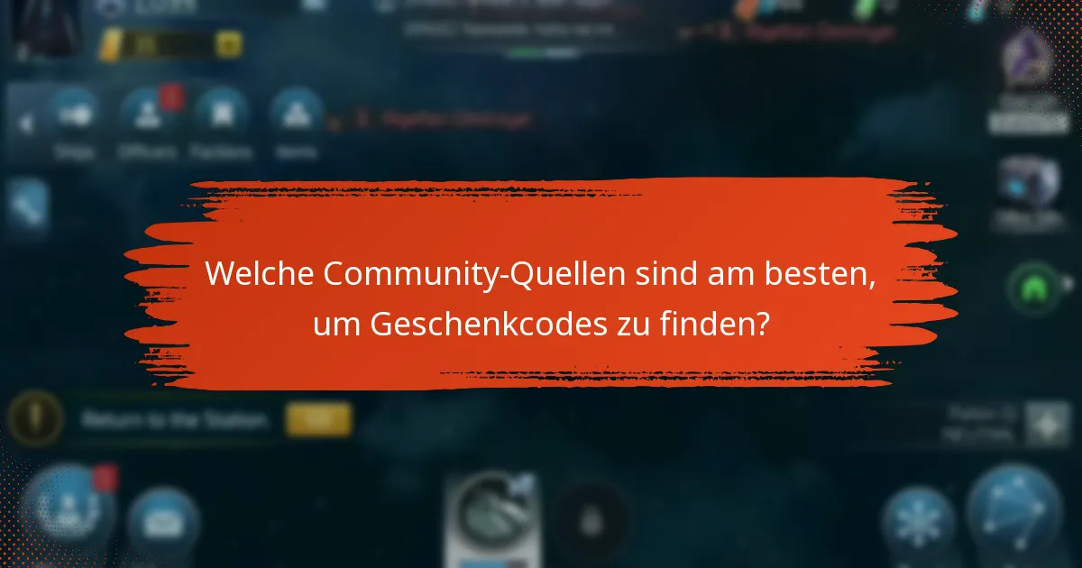 Welche Community-Quellen sind am besten, um Geschenkcodes zu finden?