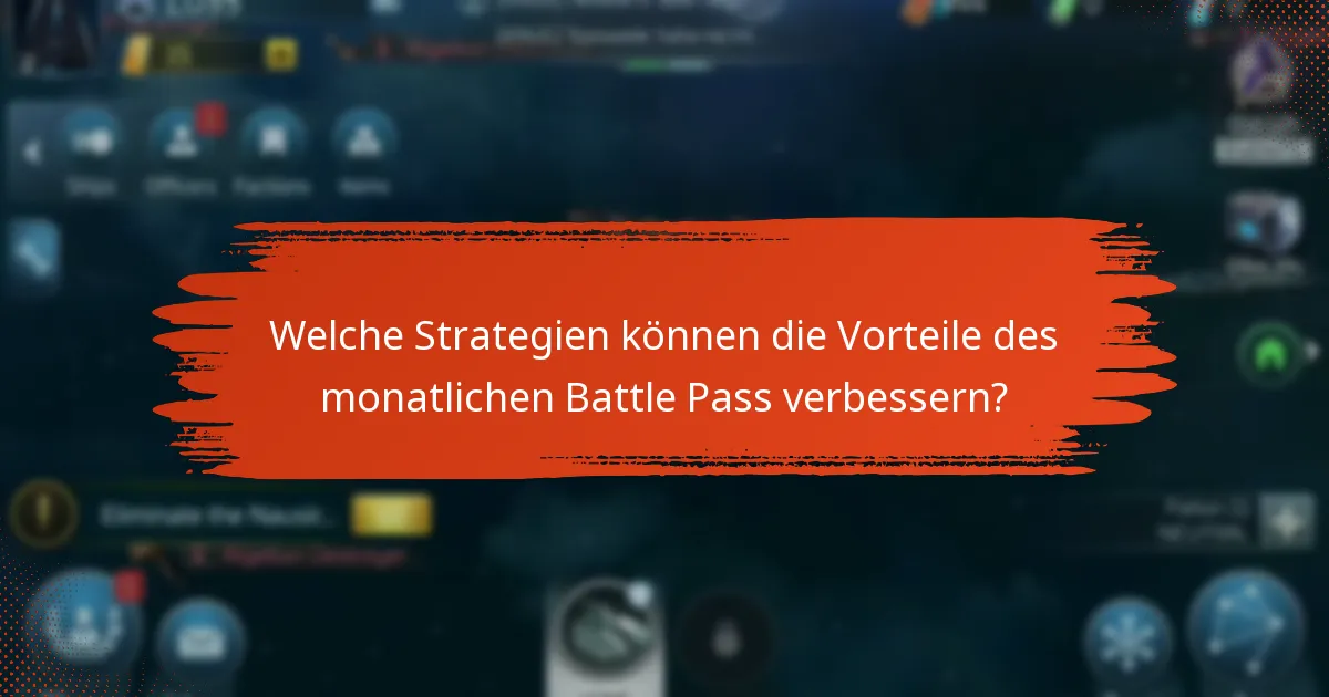 Welche Strategien können die Vorteile des monatlichen Battle Pass verbessern?
