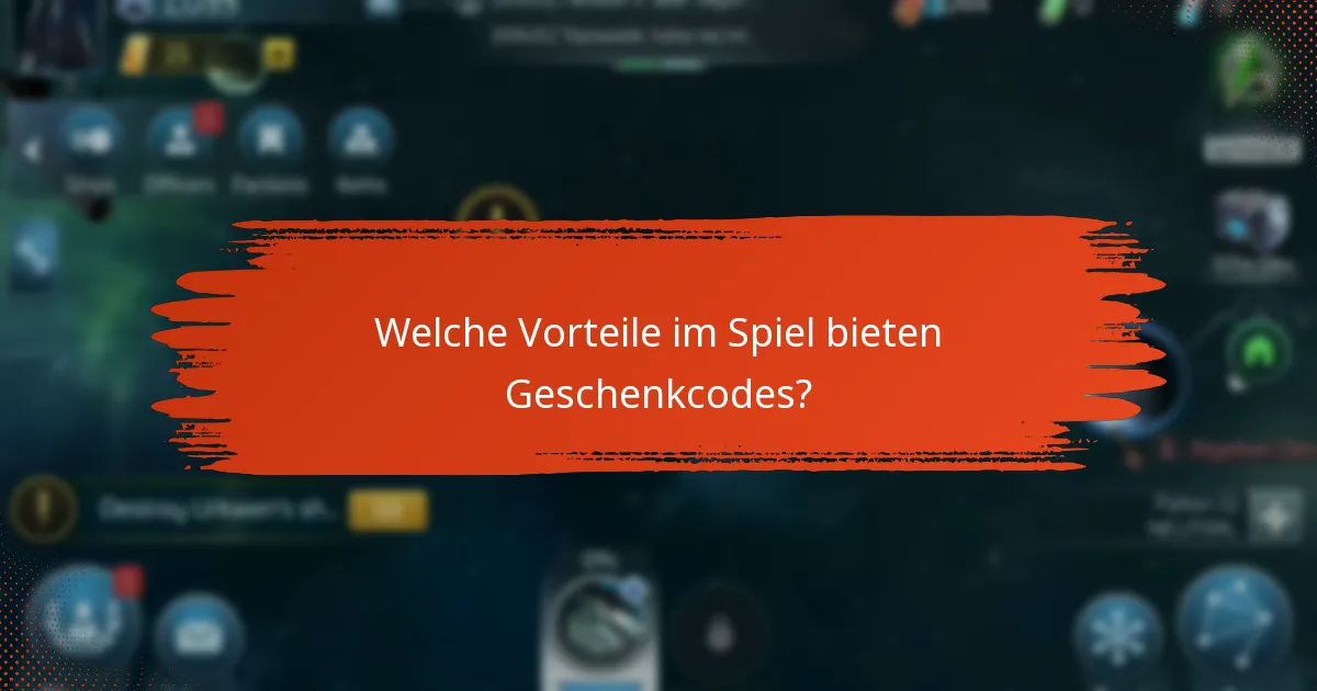 Welche Vorteile im Spiel bieten Geschenkcodes?