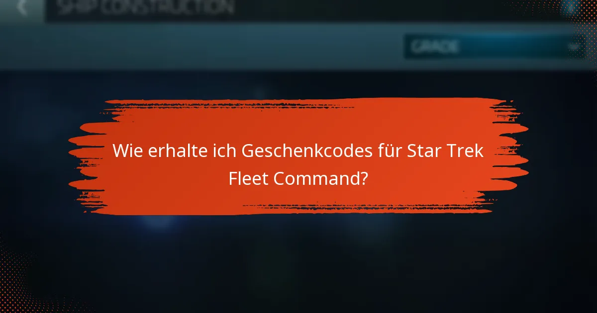 Gibt es Einschränkungen bei der Verwendung von Geschenkcodes für Star Trek Fleet Command?