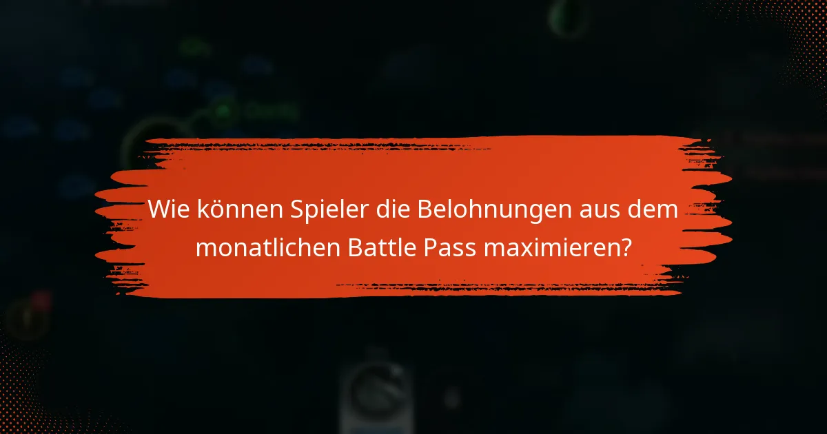 Wie sollten Spieler ihr Gameplay um den monatlichen Battle Pass planen?