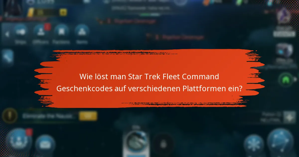 Wo finde ich zuverlässige Quellen für Star Trek Fleet Command Geschenkcodes?